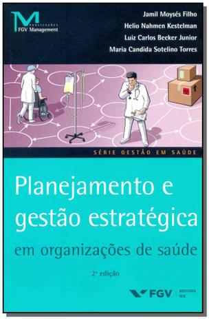 Planejamento e Gestão Estratégica em Organização de Saúde - Fgv Menor preço em Planejamento e Gestão Estratégica em Organização de Saúde - Fgv