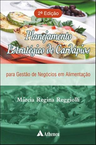 PLANEJAMENTO ESTRATEGICO DE CARDAPIOS PARA GESTAO DE NEGOCIOS EM ALIMENTACAO - 2º ED - Atheneu - rio de janeiro Menor preço em PLANEJAMENTO ESTRATEGICO DE CARDAPIOS PARA GESTAO DE NEGOCIOS EM ALIMENTACAO - 2º ED - Atheneu - rio de janeiro