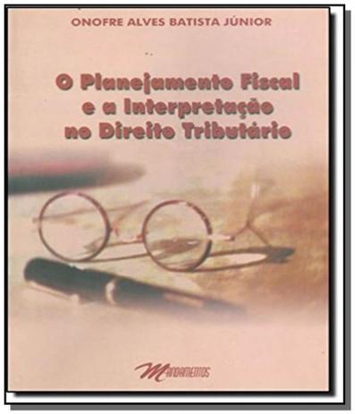 Planejamento fiscal e a interpretacao no direito t - Mandamentos Menor preço em Planejamento fiscal e a interpretacao no direito t - Mandamentos