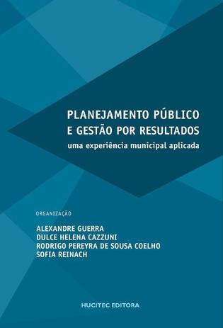 Planejamento Público e Gestão por Resultados: Uma experiência Municipal Aplicada - Hucitec Menor preço em Planejamento Público e Gestão por Resultados: Uma experiência Municipal Aplicada - Hucitec