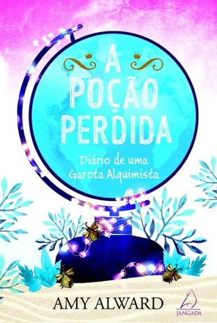 Poção perdida, a - diário de uma garota alquimista - Jangada - grupo cutrix Menor preço em Poção perdida, a - diário de uma garota alquimista - Jangada - grupo cutrix