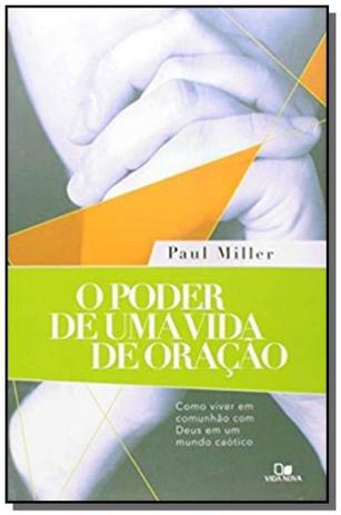 Poder de uma vida de oracao, o: como viver em comu - Vida nova é ruim? Poder de uma vida de oracao, o: como viver em comu - Vida nova é boa?