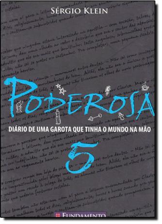 Poderosa: Diário de uma Garota que Tinha o Mundo na Mão - Vol. 5 - Fundamento Menor preço em Poderosa: Diário de uma Garota que Tinha o Mundo na Mão - Vol. 5 - Fundamento