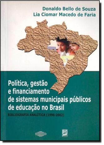 Política, Gestão e Financimaento de Sistemas Municipais Públicos de Educação no Brasil: Bibliografia Analítica - Xama Menor preço em Política, Gestão e Financimaento de Sistemas Municipais Públicos de Educação no Brasil: Bibliografia Analítica - Xama