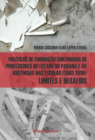 Políticas de Formação Continuada de Professores do Estado do Paraná e as Violências Nas Escolas (2003-2010) - Crv Menor preço em Políticas de Formação Continuada de Professores do Estado do Paraná e as Violências Nas Escolas (2003-2010) - Crv