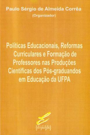 Politicas educacionais, reformas curriculares e formaçao de professores - Edufpa Menor preço em Politicas educacionais, reformas curriculares e formaçao de professores - Edufpa