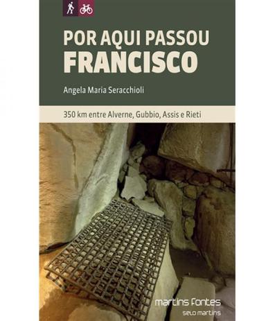 Por Aqui Passou Francisco - Martins fontes Menor preço em Por Aqui Passou Francisco - Martins fontes