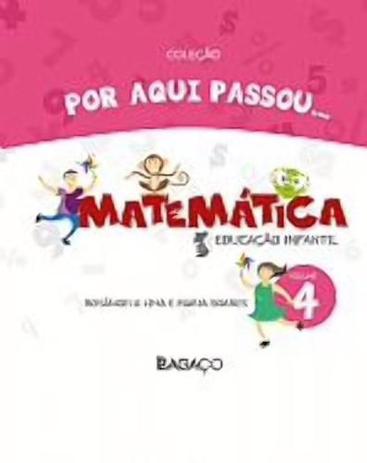 Por Aqui Passou - Matematica, V.4 - Educação Infantil - Bagaço didaticos Menor preço em Por Aqui Passou - Matematica, V.4 - Educação Infantil - Bagaço didaticos