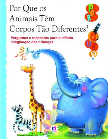 Por que os animais têm corpos tão diferentes? - Perguntas e respostas para a infinita imaginação das crianças Menor preço em Por que os animais têm corpos tão diferentes? - Perguntas e respostas para a infinita imaginação das crianças