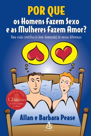 Por que os homens fazem sexo e as mulheres fazem amor? Menor preço em Por que os homens fazem sexo e as mulheres fazem amor?