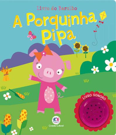 Porquinha Pipa, A - Livro Sonoro - Ciranda cultural Menor preço em Porquinha Pipa, A - Livro Sonoro - Ciranda cultural