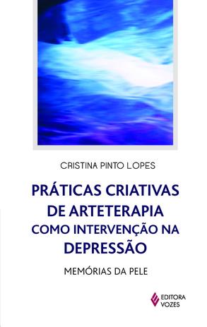 Práticas criativas de arteterapia como intervenção na depressão - Memórias da pele Menor preço em Práticas criativas de arteterapia como intervenção na depressão - Memórias da pele