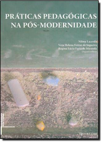 Práticas pedagógicas na pós-modernidade - Ufrj Menor preço em Práticas pedagógicas na pós-modernidade - Ufrj