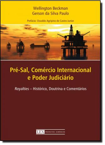 Pré-sal, Comércio Internacional e Poder Judiciário: Royalties - Histórico, Doutrina e Comentarios - Lex magister - aduaneiras Menor preço em Pré-sal, Comércio Internacional e Poder Judiciário: Royalties - Histórico, Doutrina e Comentarios - Lex magister - aduaneiras