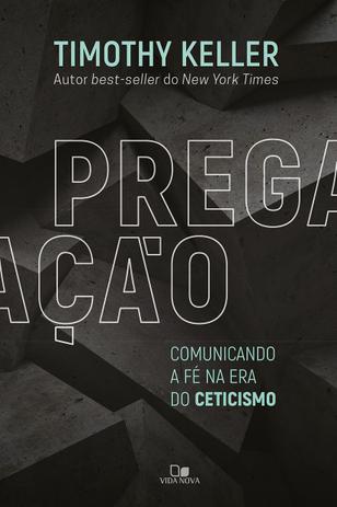 Pregação - comunicando a fé na era do ceticismo Menor preço em Pregação - comunicando a fé na era do ceticismo