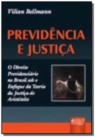 Previdencia e justica - o direito previdenciario no brasil sob o enfoque da - Jurua Menor preço em Previdencia e justica - o direito previdenciario no brasil sob o enfoque da - Jurua