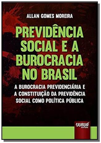 Previdencia social e a burocracia no brasil - a bu - Jurua Menor preço em Previdencia social e a burocracia no brasil - a bu - Jurua