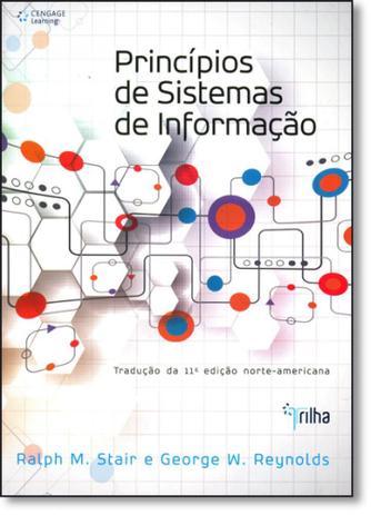 Princípios de Sistemas de Informação - Tradução da 11ª Edição Norte-Americana - Cengage learning nacional Menor preço em Princípios de Sistemas de Informação - Tradução da 11ª Edição Norte-Americana - Cengage learning nacional
