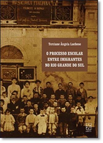 Processo Escolar Entre Imigrantes no Rio Grande do Sul, O - Educs Menor preço em Processo Escolar Entre Imigrantes no Rio Grande do Sul, O - Educs