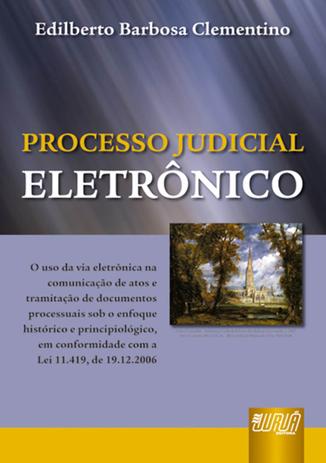Processo Judicial Eletrônico - Em Conformidade com a Lei 11.419, de 19.12.2006 - Juruá Menor preço em Processo Judicial Eletrônico - Em Conformidade com a Lei 11.419, de 19.12.2006 - Juruá