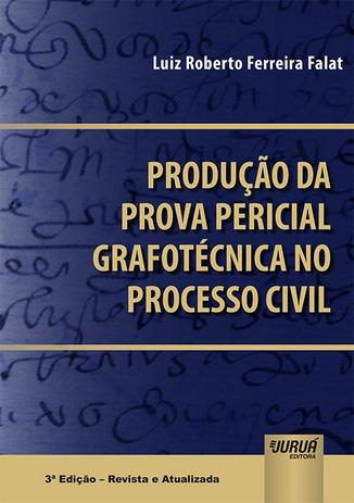 Produção da Prova Pericial Grafotécnica no Processo Civil - 3ª Edição (2019) - Juruá Menor preço em Produção da Prova Pericial Grafotécnica no Processo Civil - 3ª Edição (2019) - Juruá