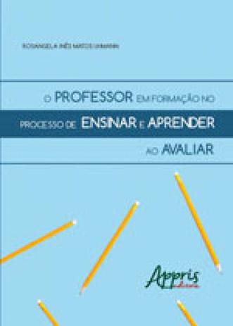 Professor em formaçao no processo de ensinar e aprender ao avaliar, o - Appris Menor preço em Professor em formaçao no processo de ensinar e aprender ao avaliar, o - Appris