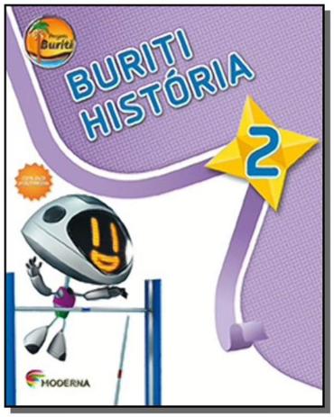PROJETO BURITI: HISTORIA - 2o ANO - Moderna - didaticos Menor preço em PROJETO BURITI: HISTORIA - 2o ANO - Moderna - didaticos