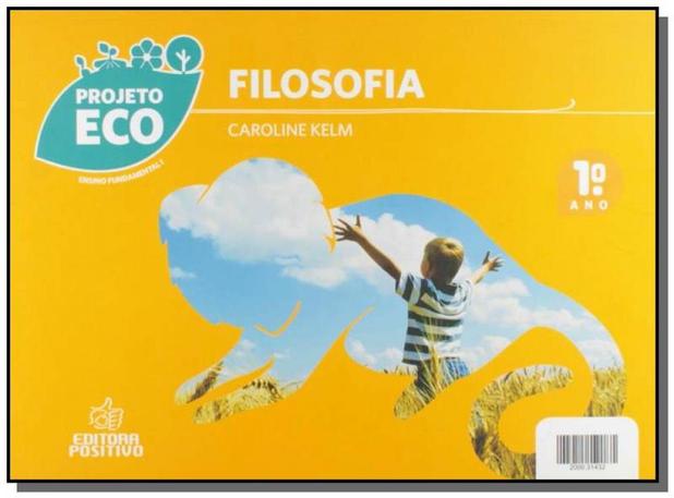PROJETO ECO: FILOSOFIA - 1o ANO - Positivo Menor preço em PROJETO ECO: FILOSOFIA - 1o ANO - Positivo