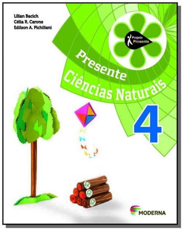 PROJETO PRESENTE: CIENCIAS NATURAIS - 4o ANO - Moderna - didaticos Menor preço em PROJETO PRESENTE: CIENCIAS NATURAIS - 4o ANO - Moderna - didaticos