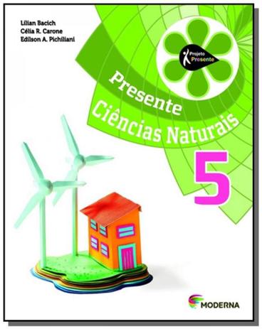 PROJETO PRESENTE: CIENCIAS NATURAIS - 5o ANO - Moderna Menor preço em PROJETO PRESENTE: CIENCIAS NATURAIS - 5o ANO - Moderna