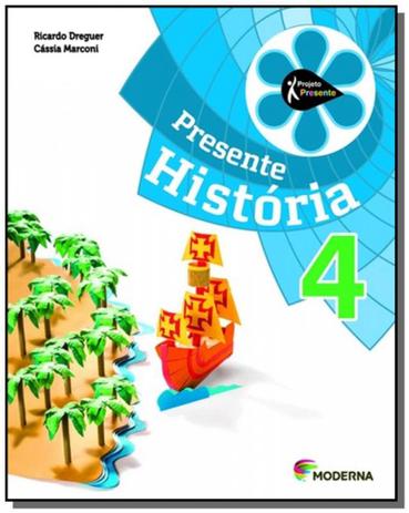 PROJETO PRESENTE: HISTORIA - 4o ANO - Moderna - didaticos Menor preço em PROJETO PRESENTE: HISTORIA - 4o ANO - Moderna - didaticos