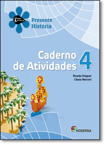 Projeto Presente: História - Caderno de Atividades - 4º Ano - Moderna (didaticos) Menor preço em Projeto Presente: História - Caderno de Atividades - 4º Ano - Moderna (didaticos)