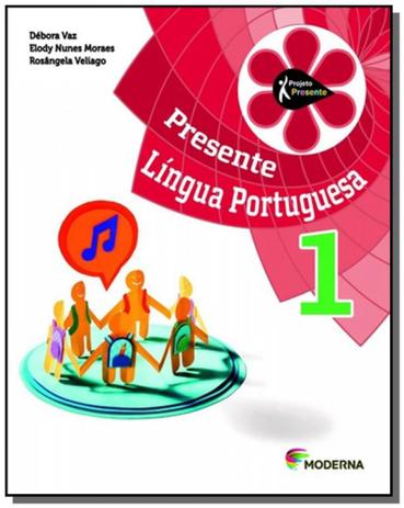 PROJETO PRESENTE: LINGUA PORTUGUESA - 1o ANO - Moderna Menor preço em PROJETO PRESENTE: LINGUA PORTUGUESA - 1o ANO - Moderna
