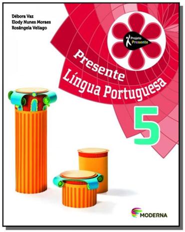 PROJETO PRESENTE: LINGUA PORTUGUESA - 5o ANO - Moderna - didaticos Menor preço em PROJETO PRESENTE: LINGUA PORTUGUESA - 5o ANO - Moderna - didaticos