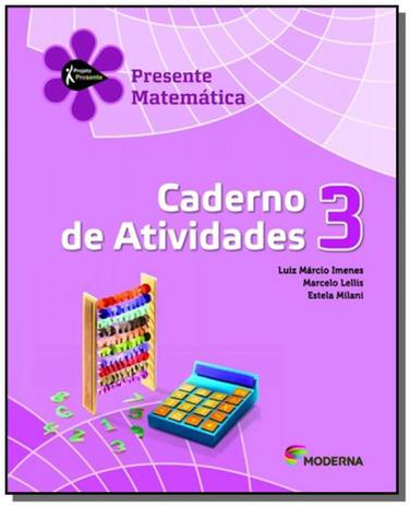 Projeto presente: matematica - caderno de ativid03 - Moderna - didaticos Menor preço em Projeto presente: matematica - caderno de ativid03 - Moderna - didaticos