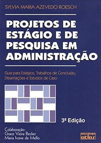 Projetos De Estágio E De Pesquisa Em Administração: Estágios, Tcc, Dissertações E Estudos De Caso Menor preço em Projetos De Estágio E De Pesquisa Em Administração: Estágios, Tcc, Dissertações E Estudos De Caso