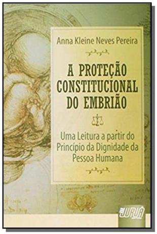 Protecao constitucional do embriao, a - uma leitur - Jurua Menor preço em Protecao constitucional do embriao, a - uma leitur - Jurua