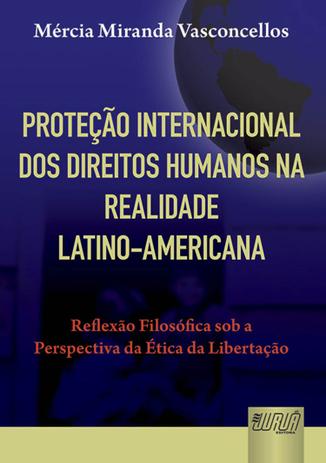 Proteção Internacional dos Direitos Humanos na Realidade Latino-Americana - Juruá Menor preço em Proteção Internacional dos Direitos Humanos na Realidade Latino-Americana - Juruá