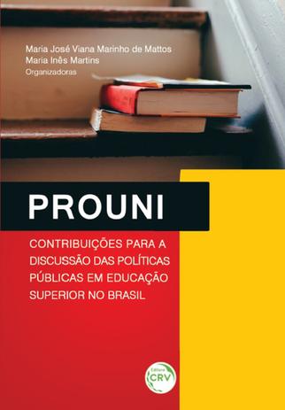 Prouni - Contribuições Para a Discussão das Políticas Públicas em Educação Superior no Brasil - Crv Menor preço em Prouni - Contribuições Para a Discussão das Políticas Públicas em Educação Superior no Brasil - Crv