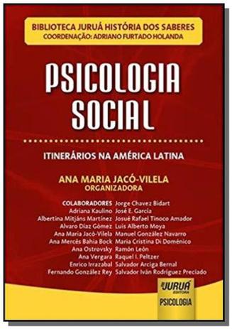 Psicologia Social - Itinerários na América Latina - Biblioteca Juruá História dos Saberes - Coordena - Jurua Menor preço em Psicologia Social - Itinerários na América Latina - Biblioteca Juruá História dos Saberes - Coordena - Jurua