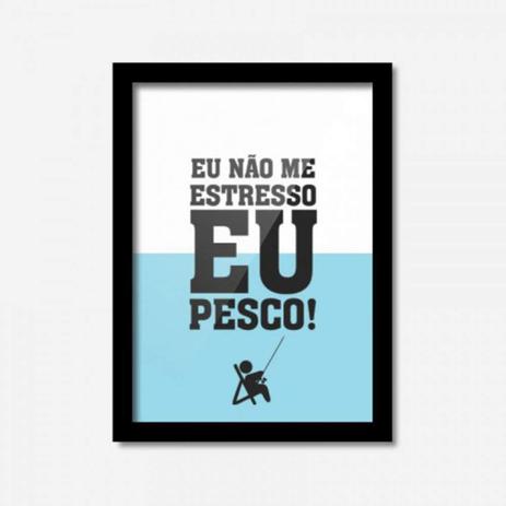 Quadro Decorativo Eu Não Me Estresso, Eu Pesco! 45cmx33cm Los Quadros Preto Menor preço em Quadro Decorativo Eu Não Me Estresso, Eu Pesco! 45cmx33cm Los Quadros Preto