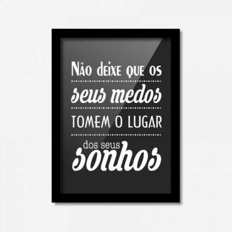 Quadro Decorativo Não Deixe Que Seus Medos Tomem O Lugar dos Seus Sonhos 45cmx33cm Los Quadros Preto Menor preço em Quadro Decorativo Não Deixe Que Seus Medos Tomem O Lugar dos Seus Sonhos 45cmx33cm Los Quadros Preto