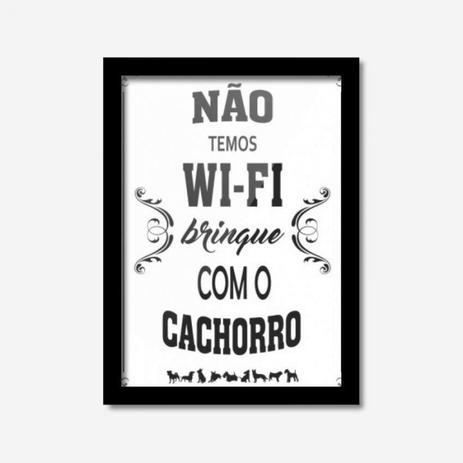 Quadro Decorativo Não Temos Wifi Brinque Com o Cachorro Los Quadros Preto Menor preço em Quadro Decorativo Não Temos Wifi Brinque Com o Cachorro Los Quadros Preto