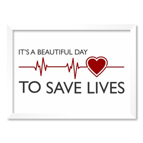 QUADRO ITS A BEAUTIFUL DAY TO SAVE LIVES - TAMANHO A2 - Moldura Branca Com Acrílico - Pôster no quadro Menor preço em QUADRO ITS A BEAUTIFUL DAY TO SAVE LIVES - TAMANHO A2 - Moldura Branca Com Acrílico - Pôster no quadro