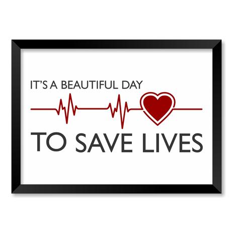 QUADRO ITS A BEAUTIFUL DAY TO SAVE LIVES - TAMANHO A5 - Moldura Preta Com Acrílico - Pôster no quadro Menor preço em QUADRO ITS A BEAUTIFUL DAY TO SAVE LIVES - TAMANHO A5 - Moldura Preta Com Acrílico - Pôster no quadro