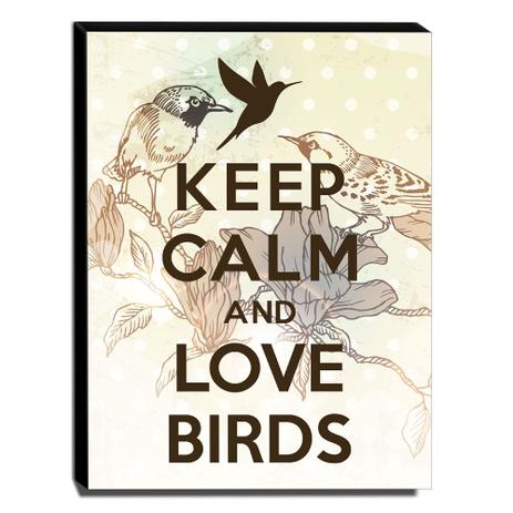 Quadro Keep Calm And Love Birds Canvas 40x30cm-KCA87 - Lubrano decor Menor preço em Quadro Keep Calm And Love Birds Canvas 40x30cm-KCA87 - Lubrano decor