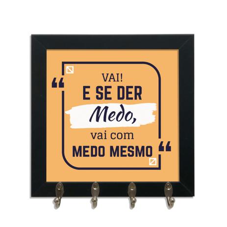 Menor preço em Quadro Porta Chaves 24x24cm Frases Vai Com Medo Mesmo Decorativo Chaveiro Moldura Preta - Oppen House