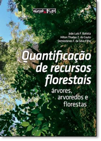Quantificação de Recursos Florestais: Árvores Arvoredos e Florestas - Oficina de textos é boa?