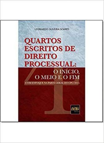 Quarto Escritos de Direito Processual: O Início, o Meio e o Fim - Del rey Menor preço em Quarto Escritos de Direito Processual: O Início, o Meio e o Fim - Del rey