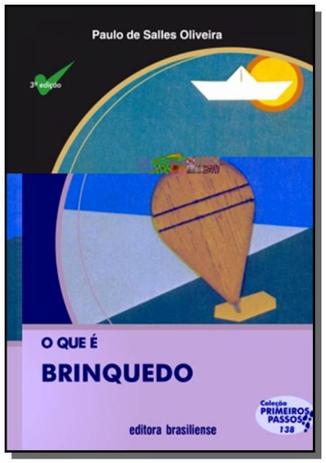 Que e brinquedo, o - vol.138 - colecao primeiros - Brasiliense Menor preço em Que e brinquedo, o - vol.138 - colecao primeiros - Brasiliense